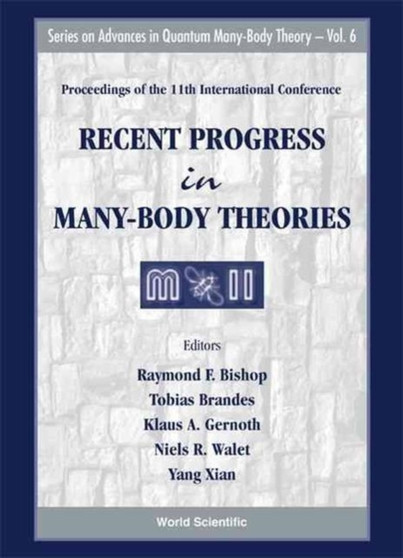 Recent Progress In Many-body Theories - Proceedings Of The 11th International Conference : 6 by Raymond F Bishop - Hardback