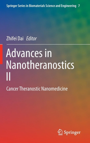 Advances in Nanotheranostics II : Cancer Theranostic Nanomedicine : 7 by Zhifei Dai - Hardback