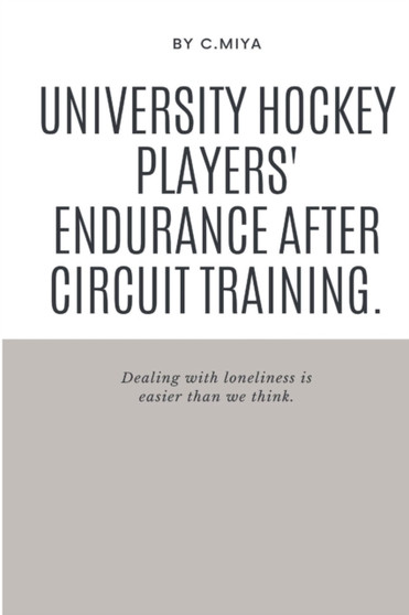University hockey players' endurance after circuit training by C Miya - Paperback