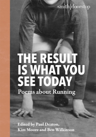 The Result Is What You See Today : Poems about Running by Kim Moore - Paperback