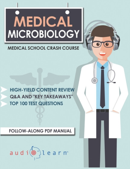 Medical Microbiology : Medical School Crash Course by Audiolearn Medical Content Team - Paperback