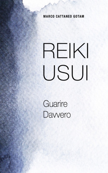 Reiki Usui : Guarire Davvero : 1 by Marco Cattaneo Gotam - Paperback