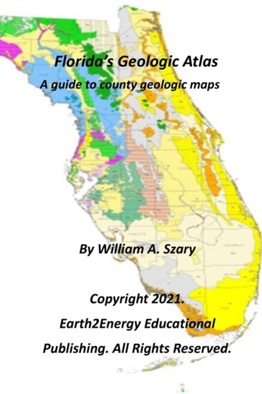 Florida's Geologic Atlas : A guide to county geologic maps by William a Szary - Paperback