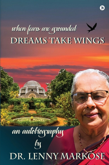 when fears are grounded DREAMS TAKE WINGS by Dr Lenny Markose - Paperback