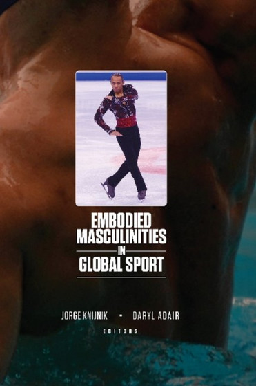 Embodied Masculinities in Global Sport by Daryl Adair - Paperback