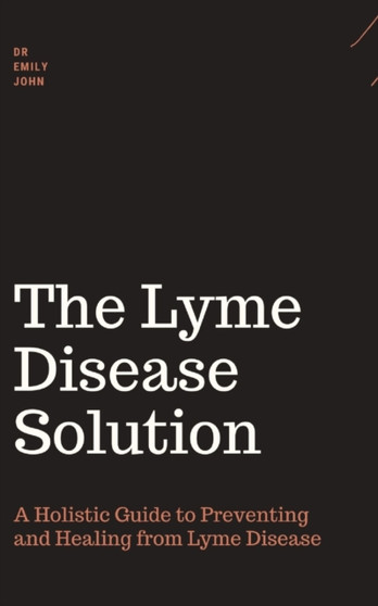 Lyme disease book : A Holistic Guide to Preventing and Healing from Lyme Disease by Emily John - Paperback