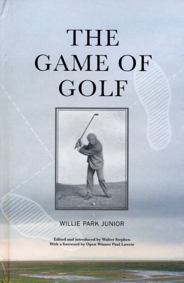The Game of Golf by Willie Park Junior - Hardback