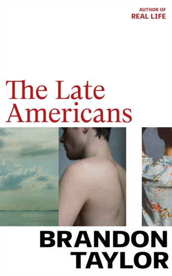 The Late Americans : From the Booker Prize-shortlisted author of Real Life by Brandon Taylor - Hardback