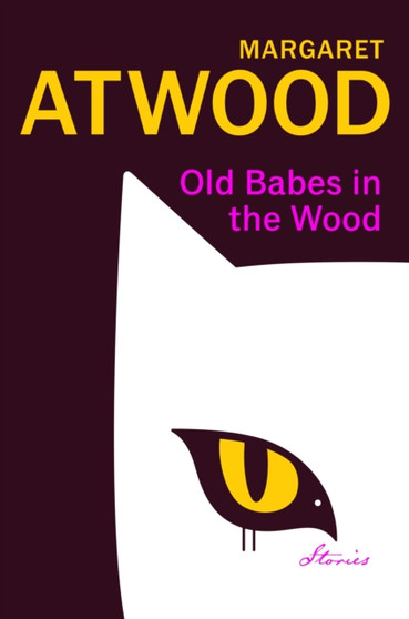 Old Babes in the Wood : The #1 Sunday Times Bestseller by Margaret Atwood - Hardback