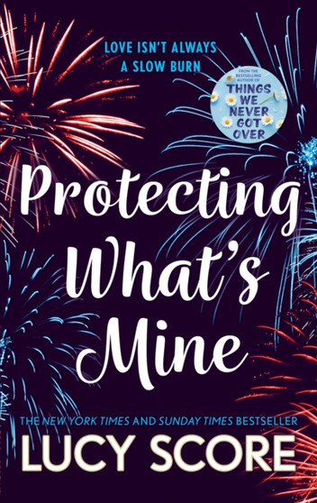 Protecting What???s Mine : the stunning small town love story from the author of Things We Never Got Over by Lucy Score - Paperback