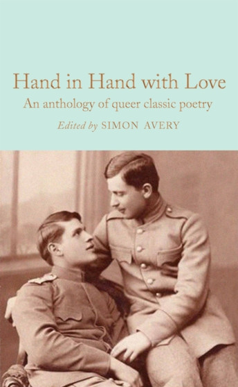Hand in Hand with Love : An Anthology of Queer Classic Poetry by Simon Avery - Hardback