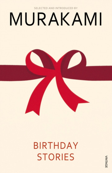 Birthday Stories : Selected and Introduced by Haruki Murakami by Haruki Murakami - Paperback