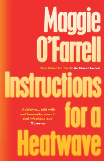Instructions for a Heatwave : The bestselling novel from the prize-winning author of THE MARRIAGE PORTRAIT and HAMNET by Maggie O'Farrell - Paperback