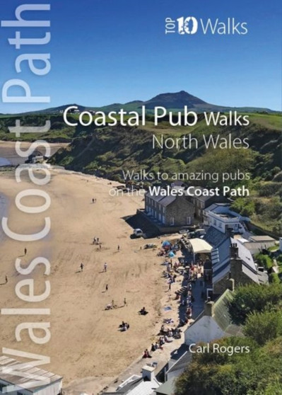 Coastal Pub Walks: North Wales : Walks to amazing coastal pubs on the Wales Coast Path by Carl Rogers - Paperback