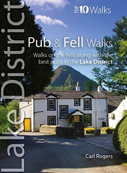 Pub Walks Lake District (Top 10) : Walks to the best pubs in the Lake District by Carl Rogers - Paperback
