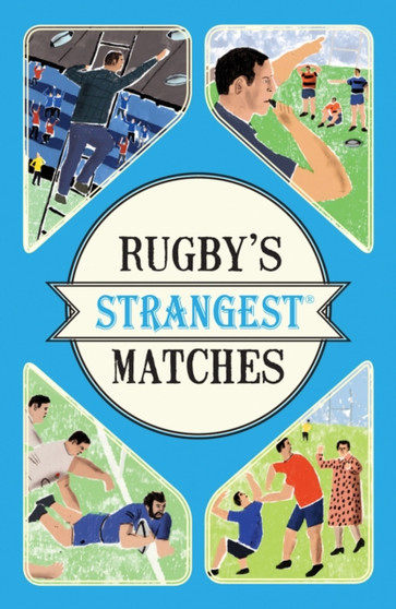 Rugby's Strangest Matches : Extraordinary but True Stories from Over a Century of Rugby by John Griffiths - Paperback