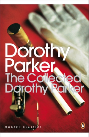 The Collected Dorothy Parker by Dorothy Parker - Paperback