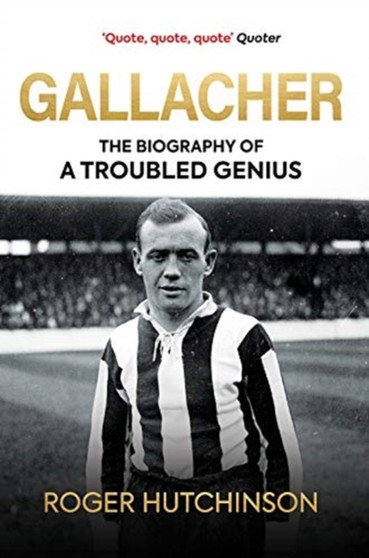 Gallacher : The Biography of a Troubled Genius by Roger Hutchinson - Hardback