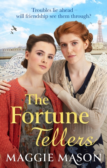 The Fortune Tellers : the BRAND NEW heart-warming and nostalgic wartime family saga by Maggie Mason - Paperback