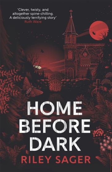 Home Before Dark : 'Clever, twisty, spine-chilling' Ruth Ware by Riley Sager - Paperback