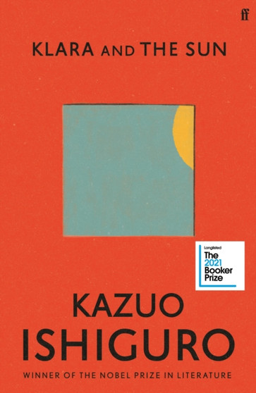 Klara and the Sun : The Times and Sunday Times Book of the Year by Kazuo Ishiguro - Hardback