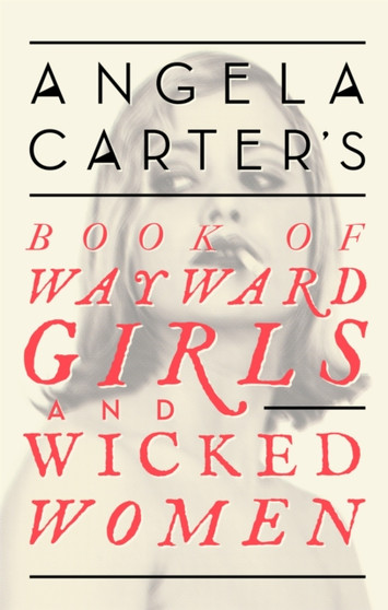Angela Carter's Book Of Wayward Girls And Wicked Women by Angela Carter - Paperback