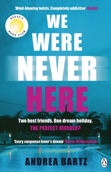 We Were Never Here : The addictively twisty Reese Witherspoon Book Club thriller soon to be a major Netflix film by Andrea Bartz - Paperback