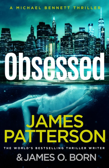 Obsessed : The Sunday Times bestselling thriller (Michael Bennett 15) by James Patterson - Hardback