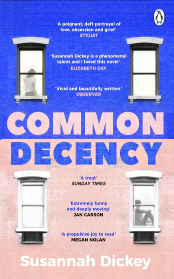 Common Decency : A dark, intimate novel of love, grief and obsession by Susannah Dickey - Paperback