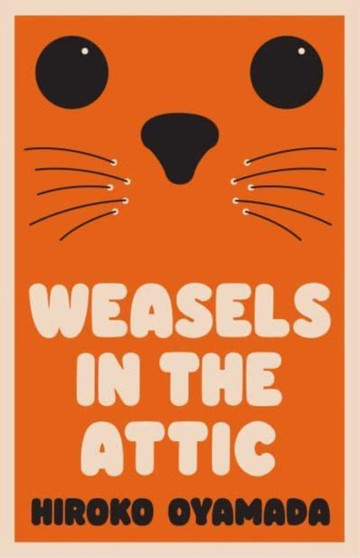 Weasels in the Attic by Hiroko Oyamada - Hardback