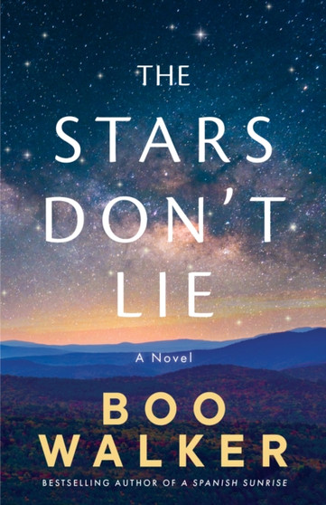 The Stars Don't Lie : A Novel by Boo Walker - Paperback