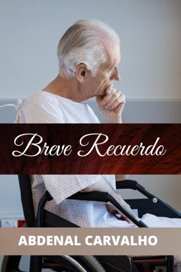 Breve Recuerdo : Romance de Ficcion by Abdenal Carvalho - Paperback