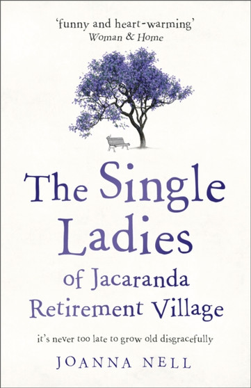 The Single Ladies of Jacaranda Retirement Village : an uplifting tale of love and friendship by Joanna Nell - Paperback