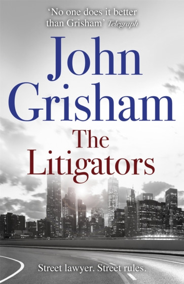The Litigators : The blockbuster bestselling legal thriller from John Grisham by John Grisham - Paperback