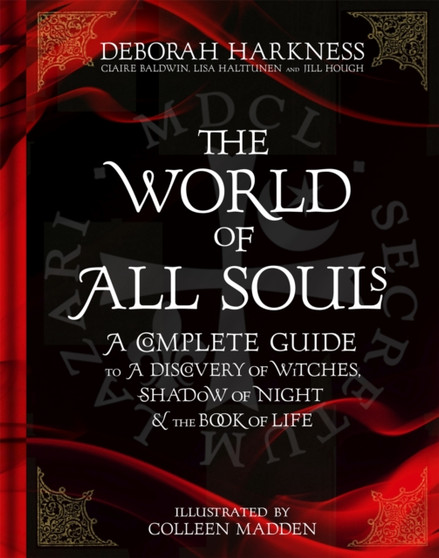 The World of All Souls : A Complete Guide to A Discovery of Witches, Shadow of Night and The Book of Life by Deborah Harkness - Hardback