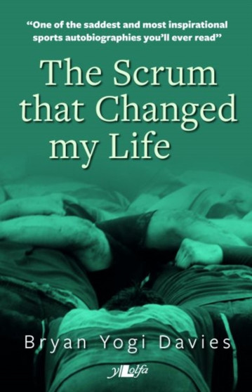 Scrum That Changed My Life, The by Bryan 'Yogi' Davies - Paperback