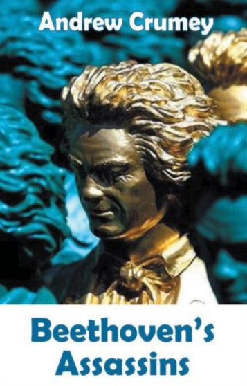 Beethoven's Assassins by Andrew Crumey - Paperback
