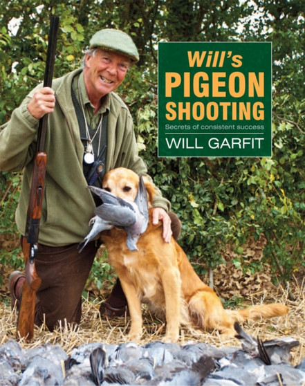 Will's Pigeon Shooting by Will Garfit - Hardback