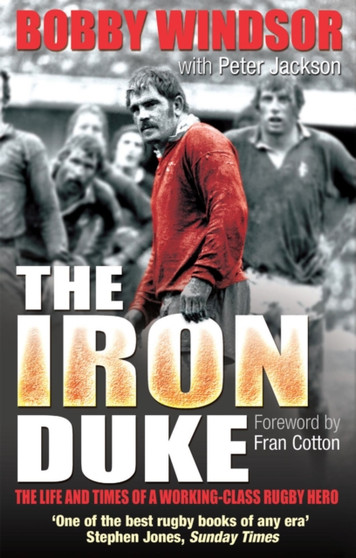Bobby Windsor - The Iron Duke : The Life and Times of a Working-Class Rugby Hero by Bobby Windsor - Paperback