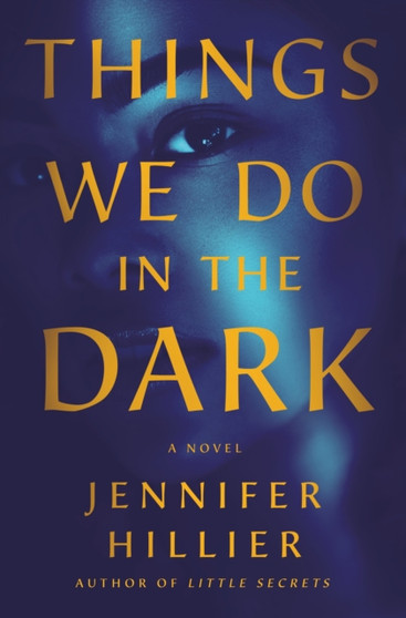 Things We Do in the Dark by Jennifer Hillier - Hardback