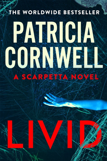 Livid : The chilling Kay Scarpetta thriller by Patricia Cornwell - Hardback