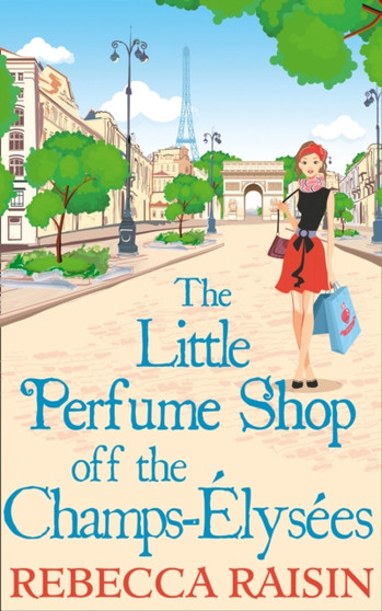 The Little Perfume Shop Off The Champs-Elysees by Rebecca Raisin - Paperback