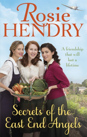Secrets of the East End Angels : Can friendship see them through war? A heart-warming family saga set during the Blitz by Rosie Hendry - Paperback