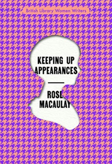 Keeping Up Appearances : 15 by Rose Macaulay - Paperback