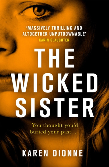 The Wicked Sister : The gripping thriller with a killer twist by Karen Dionne - Hardback