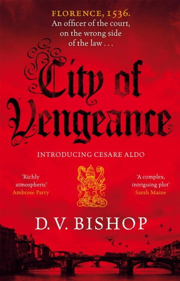 City of Vengeance : From the Winner of The Crime Writers' Association Historical Dagger Award by D.V. Bishop - Hardback