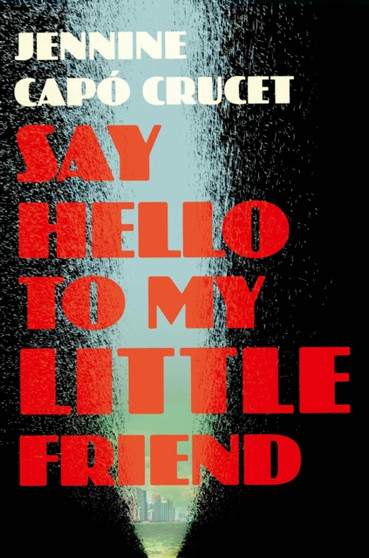 Say Hello to My Little Friend by Jennine Capo Crucet - Hardback
