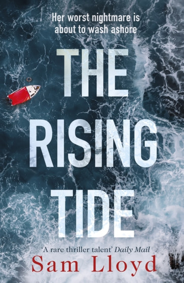 The Rising Tide : the heart-stopping and addictive thriller from the Richard and Judy author by Sam Lloyd - Hardback