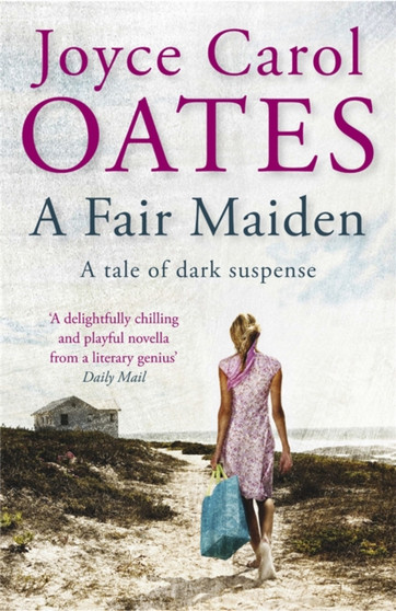 A Fair Maiden : A dark novel of suspense by Joyce Carol Oates - Paperback
