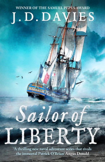 Sailor of Liberty : 'Rivals the immortal Patrick O'Brian' Angus Donald by J.D. Davies - Hardback